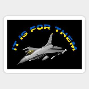 IT IS FOR THEM Ukraine Joe Biden F16 Fighter Jet Magnet